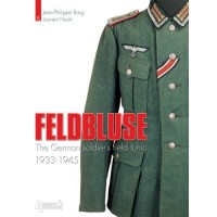 Huart, Laurent; Borg, Jean-Philippe : Feldbluse. The German soldier's field tunic 1933-45
