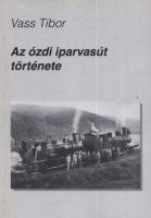 Vass Tibor : Az ózdi iparvasút története