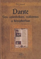 Pál József : Dante - Szó, szimbólum, realizmus a középkorban