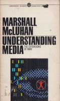 McLuhan, Marshall : Understanding Media - The Extensions of Man