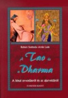 Svoboda, Robert-Lade, Arnie : A tao és a dharma. A kínai orvoslásról és az ajurvédáról