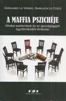Lo Verso, Girolamo - Lo Coco, Gianluca (szerk.) : A maffia pszichéje - Klinikai esetleírások és az igazságüggyel együttműködők történetei