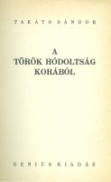 Takáts Sándor : A török hódoltság korából. Rajzok a török világból , IV-ik, befejező kötet