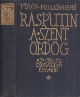 Fülöp-Miller, René : Rasputin a szent ördög - Az orosz csodatevő és a nők