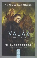 Sapkowski, Andrzej : Vaják / The Witcher - Tűzkeresztség (Vaják-sorozat V. kötete)