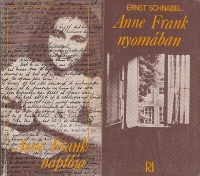 Anne Frank naplója / Ernst Schnabel : Anne Frank nyomában