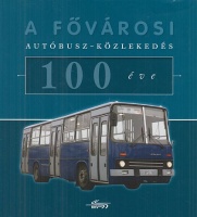 Bánhidai Viktor et al. : A fővárosi autóbusz-közlekedés 100 éve (CD-ROM melléklettel)