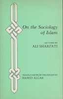 Shari'ati, Ali : On the Sociology of Islam