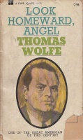 Wolfe, Thomas : Look Homeward, Angel - A Story of the Buried Life