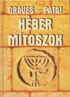 Graves, Robert - Patai, Raphael : Héber mítoszok - A Genezis könyve.