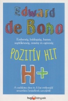 De Bono, Edward: Pozitív hit - Emberség, boldogság, humor, segítőkészség, remény, egészség