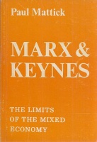 Mattick, Paul : Marx & Keynes - The limits of the mixed economy