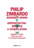 Zimbardo, Philip - Sword, Rosemary : Időperspektíva - Módszer a gyakorlatban