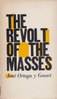 Gasset, Jose Ortega y : The Revolt of the Masses