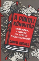 Kalder, Daniel : A pokoli könyvtár - Diktátorokról, a műveikről és a betűvetés egyéb katasztrófáiról