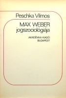 Peschka Vilmos : Max Weber jogszociológiája