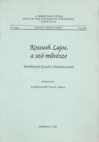 Szikszainé Nagy Irma (szerk.) : Kossuth Lajos, a szó művésze - Tanulmányok Kossuth stílusművészetéről