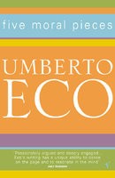 Eco, Umberto  : Five Moral Pieces