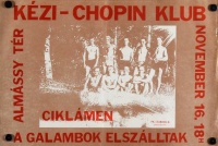 Legát Tibor (terv.) : Kézi-Chopin Klub. Ciklámen. A galambok elszálltak. - Almássy tér, [1986.] november 16.