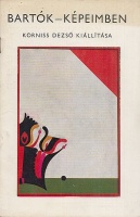 Korniss Dezső : Bartók-Képeimben - -- kiállítása. 1981. Szentendre, Művésztelepi Galéria,