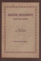 Elekes Dezső (szerk.) : Sakkozók kincseskönyve - Magyar sakk almanach