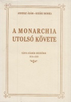 Anderle Ádám - Kozári Monika : A Monarchia utolsó követe - Kánya Kálmán Mexikóban 1914-1919