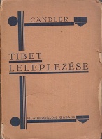 Candler, Edmund : Tibet leleplezése - A brit hadsereg benyomulása Lasszába