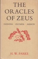 Parke, H. W. : The Oracles of Zeus - Dodona, Olympia, Ammon