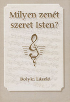 Bolyki László : Milyen zenét szeret Isten?