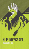 Lovecraft, H. P. : Onnan túlról és más történetek