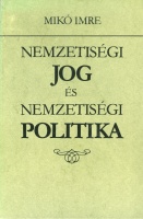 Mikó Imre : Nemzetiségi jog és nemzetiségi politika