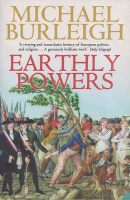 Burleigh, Michael : Earthly Powers - Religion and Politics in Europe from the Enlightenment to the Great War
