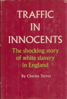 Terrot, Charles : Traffic In Innocents - The Shocking Story of White Slavery in England