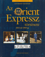 Burton, Anthony : Az Orient Expressz története 1883-tól 1950-ig