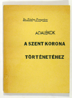 Pósfay Pongrácz : Adalékok a Szent Korona történetéhez. [emigráns kiadás, Córdoba, 1986]