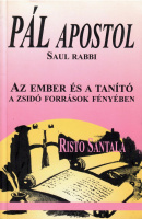 Santala, Risto : Pál apostol - Saul rabbi - Az ember és a tanító a zsidó források fényében
