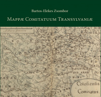 Bartos-Elekes Zsombor  : Mappa Comitatuum Transylvania