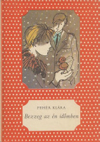 Fehér Klára: Bezzeg az én időmben
