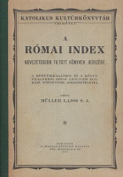 Müller Lajos : A római index - Nevezetesebb tiltott könyvek jegyzéke.
