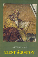 Trapé, Agostino : Szent Ágoston az ember, a lelkipásztor, a misztikus