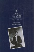 Eliot, T. S. : The Letters of T.S. Eliot - Volume 1. 1898-1922