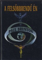 Brunton, Paul : A felsőbbrendű én