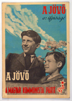 Bencze László (graf.) : A jövő az ifjúságé - A jövő a Magyar kommunista Párté [Választási plakát, 1945.]