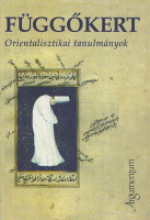 Csipkés Ferenc Péter et al. (szerk.) : Függőkert - Orientalisztikai tanulmányok