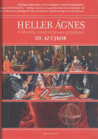 Heller Ágnes : A filozófia rövid története gólyáknak III. Az újkor
