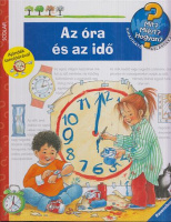 Weinhold, Angela : Az óra és az idő - Mit? Miért? Hogyan?