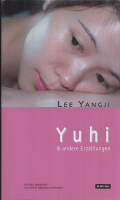 Lee, Yangji : Yuhi & andere Erzählungen