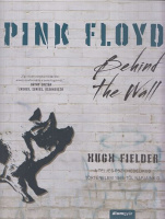 Fielder, Hugh : Pink Floyd - Behind The Wall - A teljes pszichedelikus történelem 1965-től napjainkig