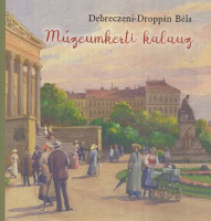 Debreczeni-Droppán Béla : Múzeumkerti kalauz - A Magyar Nemzeti Múzeum kertjének története