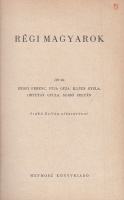 Régi magyarok - Írták: Ortutay Gyula, Szabó Zoltán, Illyés Gyula, Féja Géza és Erdei Ferenc.